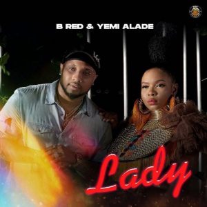 Download Music: B-Red – Lady ft. Yemi Alade
