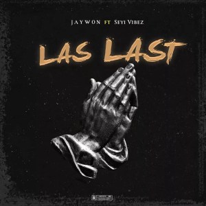 Download Music: Jaywon – Las Last ft. Seyi Vibez