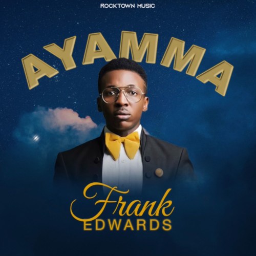 Download Gospel Music: Frank Edwards – “Ayamma”