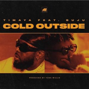 Download Music: Timaya – Cold Outside ft. Buju