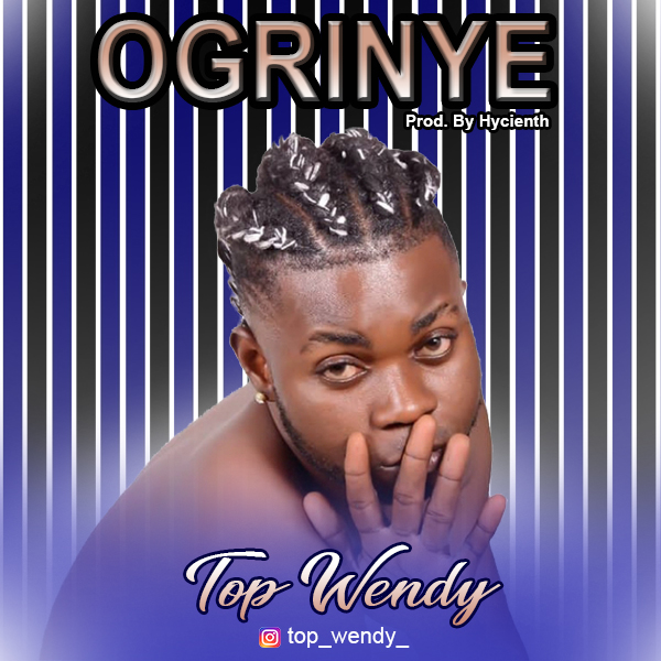 Download Music: Top Wendy – Ogrinye