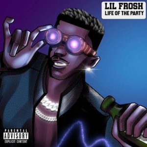 Download Music: Lil Frosh – Life Of The Party
