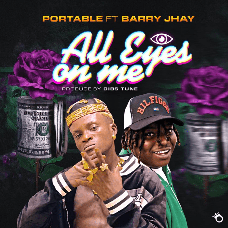 Download Music: Portable – “All Eyes On Me” ft. Barry Jhay