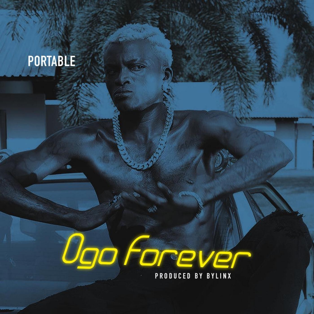 Download Music: Portable – “Ogo Forever” (Prod. by Bylinx)