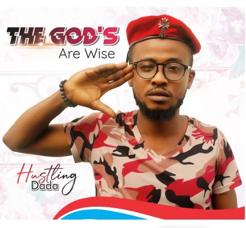Download Music: Hustling Dada – The God’s Are Wise