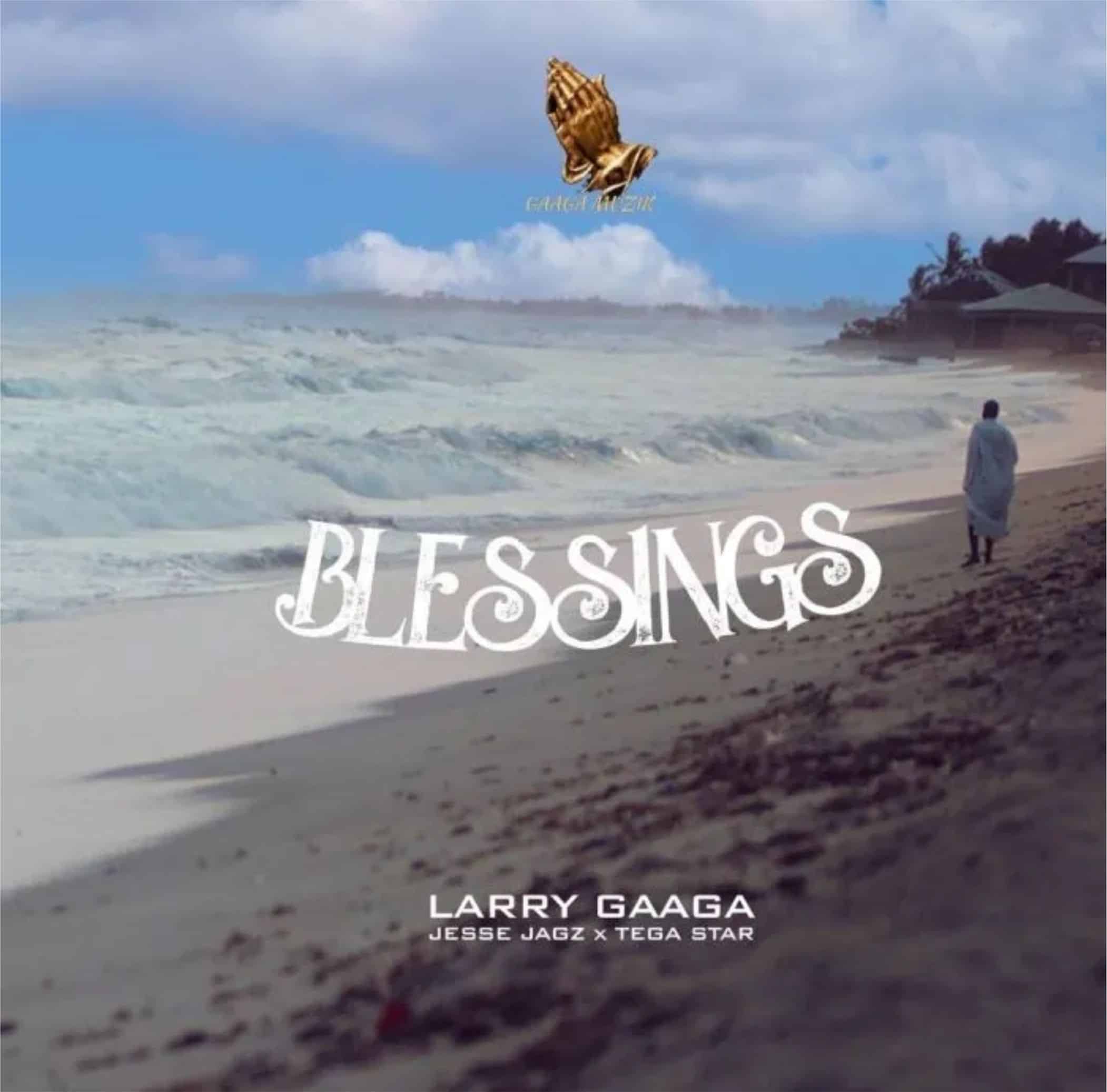 Download Music: Larry Gaaga – Blessings Ft. Jesse Jagz & Tega Star