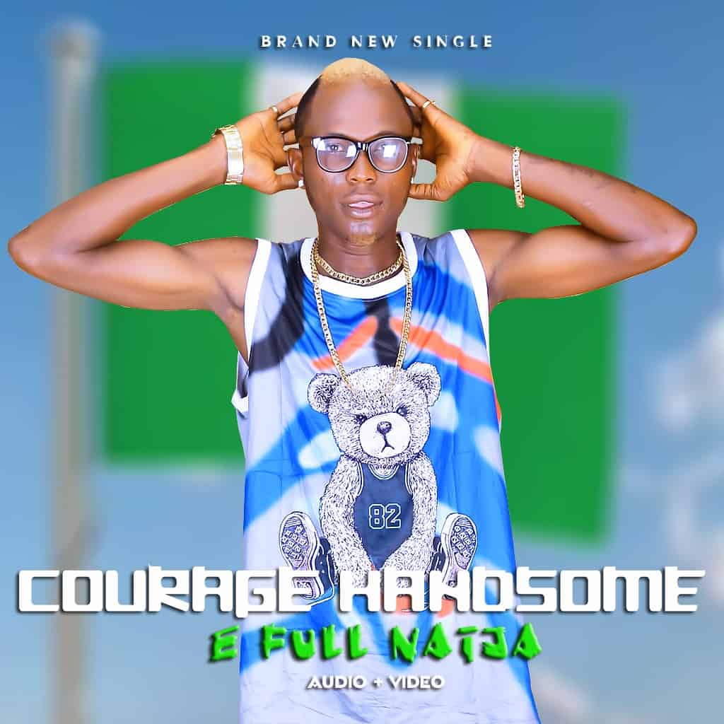 Download Music + Video: Courage Handsome – E full Naija