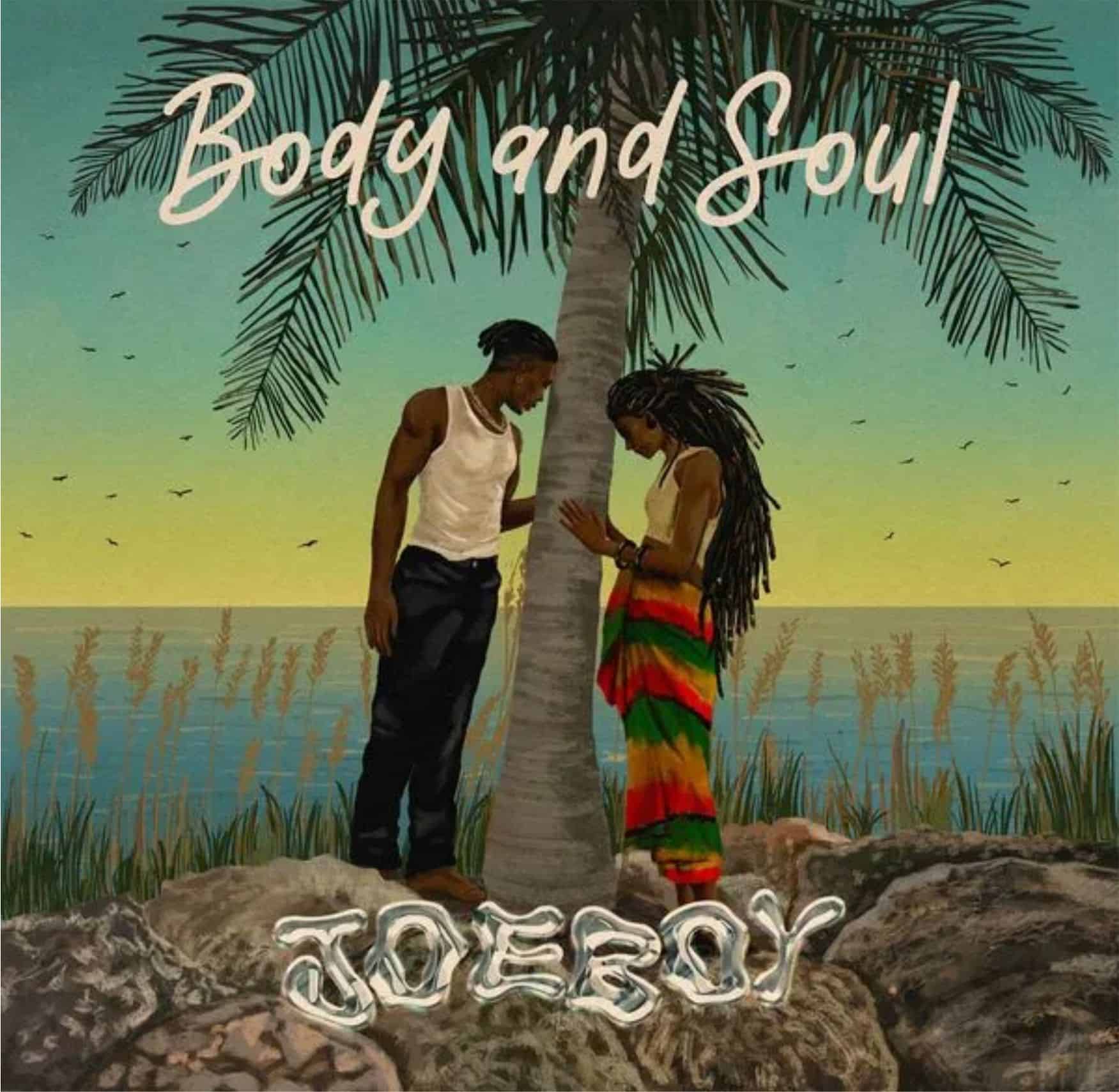 Download Music: Joeboy – Body & Soul | Litelivemedia