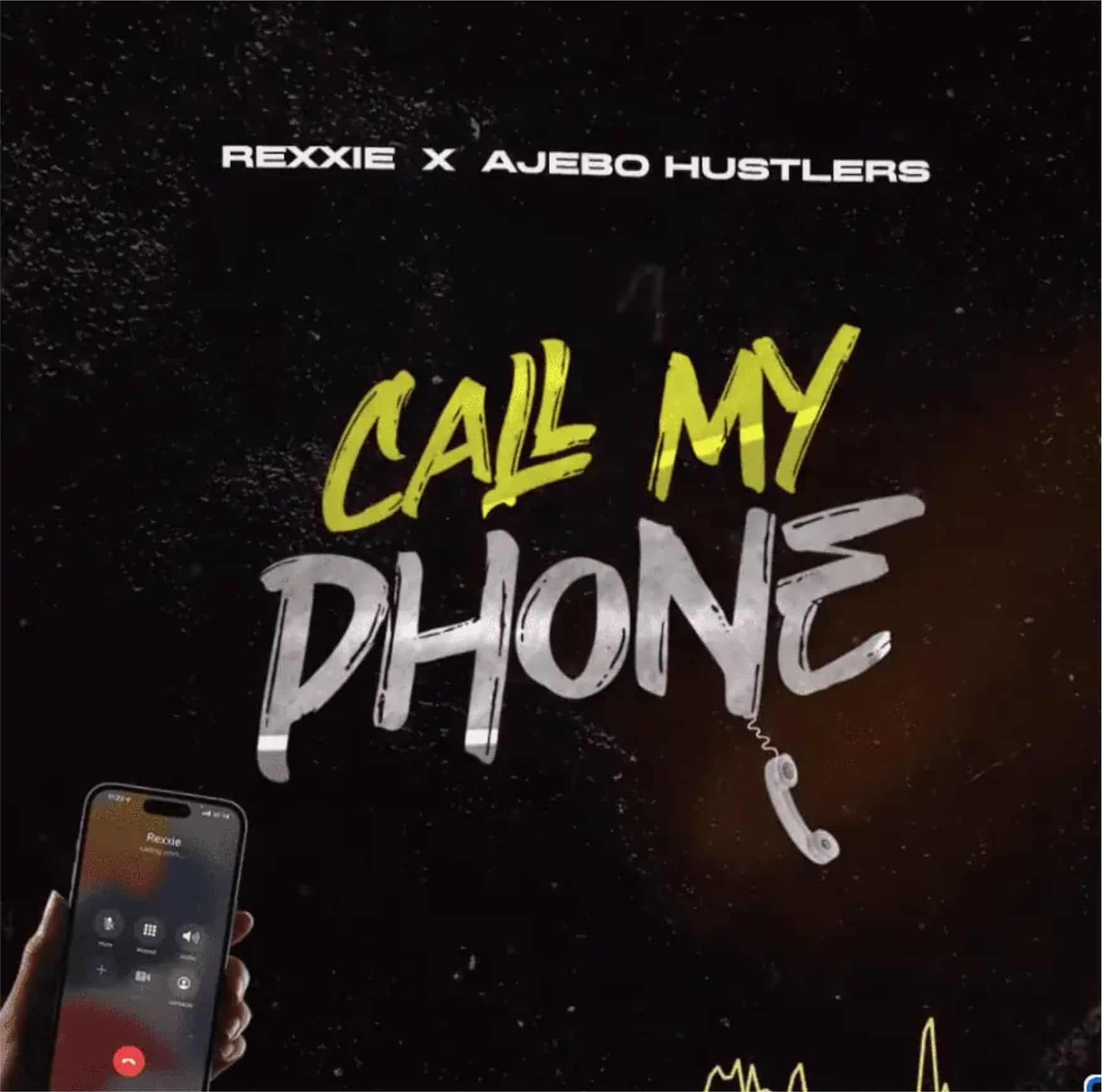 Download Music: Rexxie & Ajebo Hustlers – Call My Phone